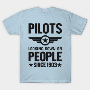 Funny Aviation Design: Pilots Looking Down On People Since 1903 T-Shirt